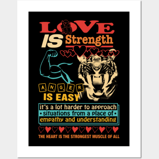 Love Is Strength. Anger Is Easy It’s A Lot Harder To Posters and Art